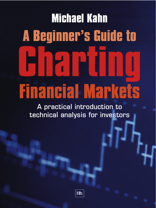 Title details for A Beginner's Guide to Charting Financial Markets by Michael Kahn - Available